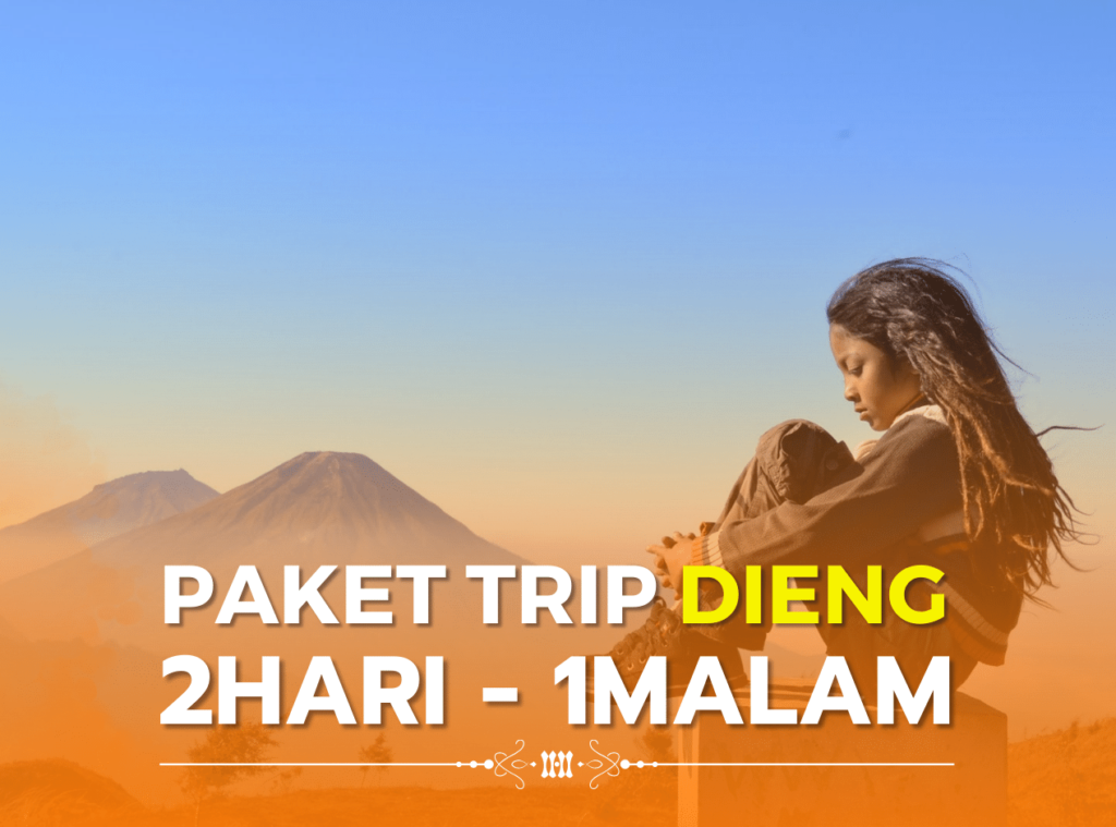 Paket Trip Dieng 2Hari – 1Malam